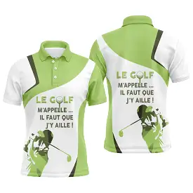 Polo Le Golf M'appelle, Il Faut Que J'y Aille, Cadeau Original Golfeur - CT10082219